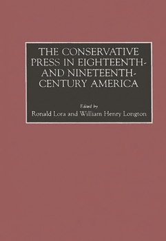 Hardcover The Conservative Press in Eighteenth- And Nineteenth-Century America Book