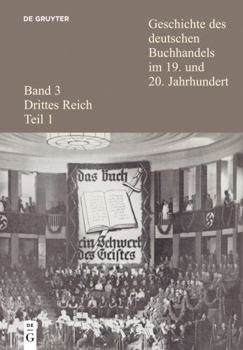 Hardcover Geschichte Des Deutschen Buchhandels Im 19. Und 20. Jahrhundert. Band 3: Drittes Reich. Teilband 1 [German] Book
