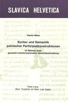 Paperback Syntax Und Semantik Polnischer Partizipalkonstruktionen Im Rahmen Einer Generativ-Transformationellen Sprachbeschreibung [German] Book