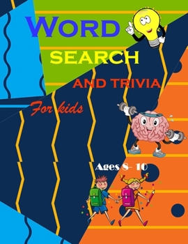 Paperback Word Search and Trivia for Kids Ages 8-10: Fun And Educational Word Search Puzzles with Theme and Fun Facts for Kids Ages 8-10 Book