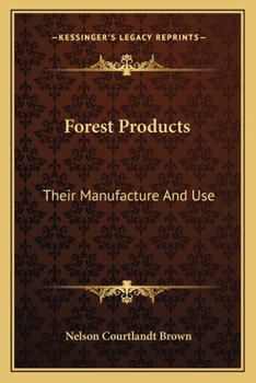 Forest products: their manufacture and use