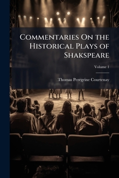 Paperback Commentaries On the Historical Plays of Shakspeare; Volume 1 Book