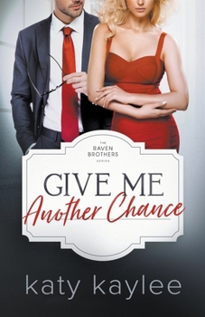 Give Me Another Chance - Book #3 of the Raven Brothers