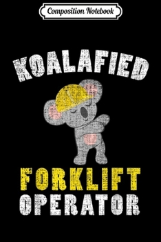 Paperback Composition Notebook: Forklift Operator Koalafied Funny Koala Bear Pun Gift Journal/Notebook Blank Lined Ruled 6x9 100 Pages Book