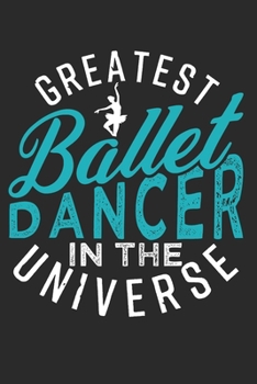 Ballet: Ballet Notebook the perfect gift idea for ballet dancers or ballet teachers. The book has 120 white pages with dot patterns that assist you in writing or sketching.