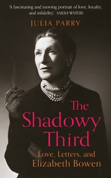 Hardcover The Shadowy Third: Love, Letters, and Elizabeth Bowen Book