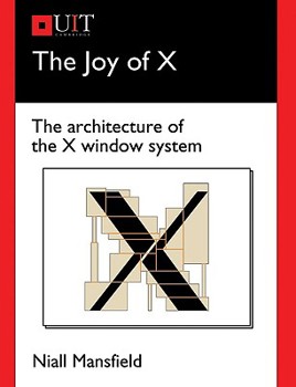 Paperback The Joy of X: The Architecture of the X Window System Book