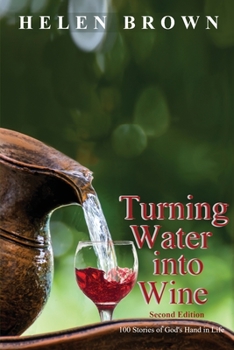 Paperback Turning Water into Wine: 100 Stories of God's Hand in Life Book