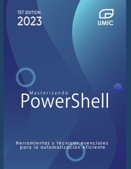 Paperback Masterizando PowerShell: Herramientas y técnicas esenciales para la automatización eficiente [Spanish] Book