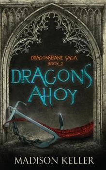 Dragons Ahoy - Book #2 of the Dragonsbane Saga