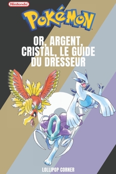 Paperback Pokémon Or, Argent, Cristal, Le Guide du Dresseur [French] Book