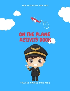 On the Plane Activity Book: Travel Games for Kids