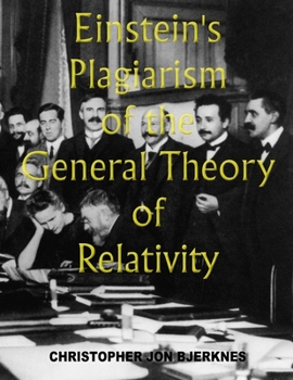 Paperback Einstein's Plagiarism of the General Theory of Relativity Book