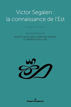 Victor Segalen : la connaissance de l'Est