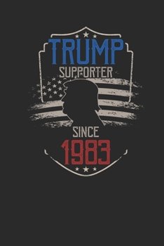 Trump Supporter Since 1983: Small Lined Notebook (6 X 9 -120 Pages) – Gift Idea For American , American Flag and Birthday