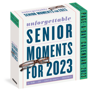 Calendar Unforgettable Senior Moments Page-A-Day Calendar 2023: Compulsively Readable Memory Lapses of the Rich, Famous, & Eccentric Book