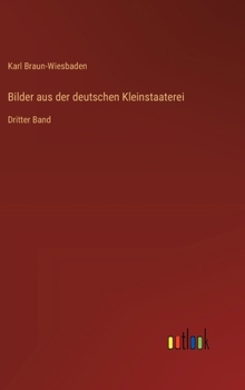 Bilder aus der deutschen Kleinstaaterei: Dritter Band (German Edition)