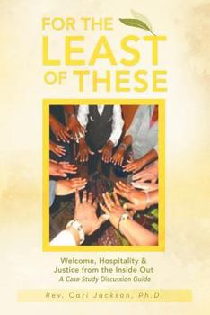 Paperback For the Least of These: Welcome, Hospitality & Justice from the Inside Out a Case Study Discussion Guide Book