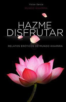 Paperback Hazme disfrutar: Excitantes historias eróticas de mujeres modernas [Spanish] Book