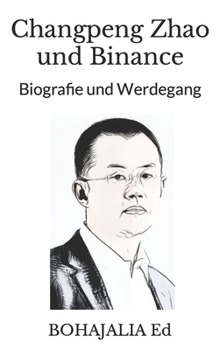 Changpeng Zhao und Binance: Biografie und Werdegang