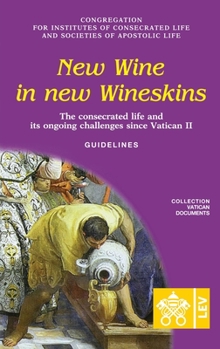 Paperback New Wine in New Wineskins. The Consecrated Life and its Ongoing Challenges since Vatican II. Guidelines Book