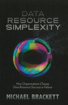 Paperback Data Resource Simplexity: How Organizations Choose Data Resource Success or Failure Book