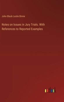 Notes on Issues in Jury Trials. With References to Reported Examples