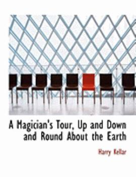 Paperback A Magician's Tour, Up and Down and Round about the Earth [Large Print] Book