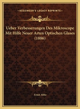 Ueber Verbesserungen Des Mikroscope Mit Hilfe Neuer Arten Optischen Glases