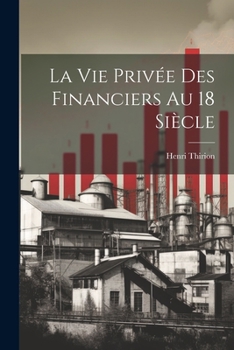 Paperback La vie Privée des Financiers au 18 siècle [French] Book