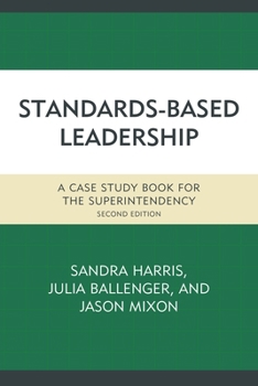 Standards-Based Leadership: A Case Study Book for the Superintendency, Second Edition