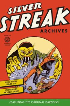Silver Streak Archives featuring the Original Daredevil, Vol. 1 - Book #1 of the Silver Streak Archives