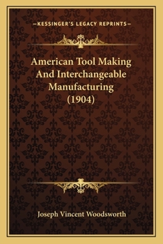 Paperback American Tool Making And Interchangeable Manufacturing (1904) Book