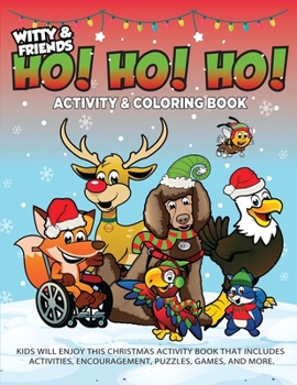 Ho! Ho! Ho! Activity & Coloring Book: Kids Will Enjoy This Christmas Activity Book That Includes Activities, Encouragement, Puzzle, Games, And More.