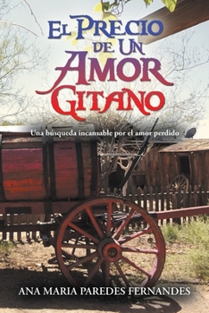 Paperback El Precio De Un Amor Gitano: Una Búsqueda Incansable Por El Amor Perdido [Spanish] Book