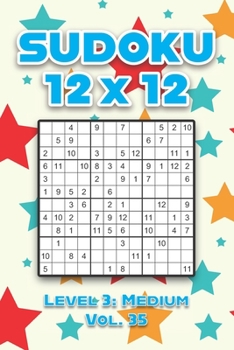 Paperback Sudoku 12 x 12 Level 3: Medium Vol. 35: Play Sudoku 12x12 Twelve Grid With Solutions Medium Level Volumes 1-40 Sudoku Cross Sums Variation Travel Pape Book