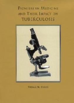 Hardcover Pioneers in Medicine and Their Impact on Tuberculosis Book