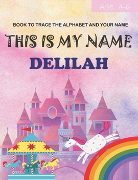 Paperback This is my name Delilah: book to trace the alphabet and your name: age 4-6 Book