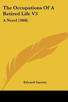 Paperback The Occupations Of A Retired Life V3: A Novel (1868) Book