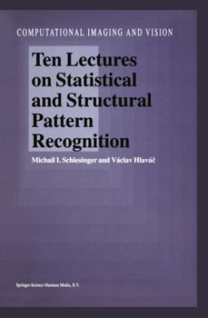 Ten Lectures on Statistical and Structural Pattern Recognition (Computational Imaging and Vision)