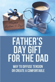 Paperback Father's Day Gift For The Dad: Way To Diffuse Tension Or Create A Comfortable: Books For Dad Personalized Book