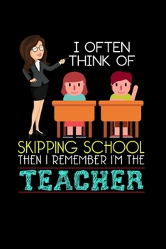 Paperback I Often Think Of Skipping School Then I Remember I'm The Teacher: Lined A5 Notebook for Chemistry Journal Book