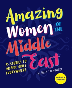 Amazing Women of the Middle East: 25 Stories to Inspire Girls Everywhere