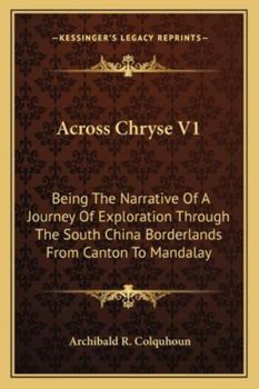 Paperback Across Chryse V1: Being The Narrative Of A Journey Of Exploration Through The South China Borderlands From Canton To Mandalay Book