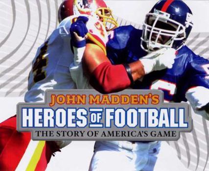 Hardcover John Madden's Heroes of Football: The Story of America's Game Book