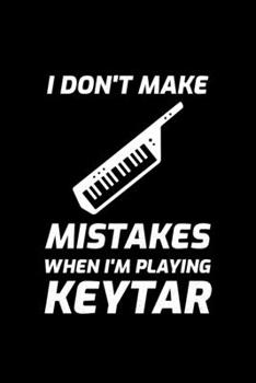 I Don't Make Mistakes When I'm Playing Keytar: Blank Lined Journal | Office Notebook | Writing Creativity | Meeting Notes | Documentation