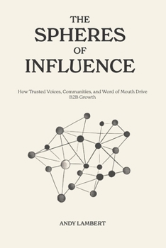 Paperback The Spheres of Influence: How trusted voices scale B2B growth Book