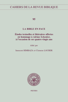 La Bible En Face: Etudes Textuelles Et Litteraires Offertes En Hommage a Adrian Schenker, a l'Occasion de Ses Quatre-Vingts ANS