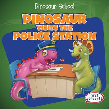 Dinosaur Visits the Police Station - Book  of the Dinosaur School