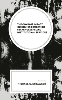 Hardcover The Covid-19 Impact on Higher Education Stakeholders and Institutional Services Book